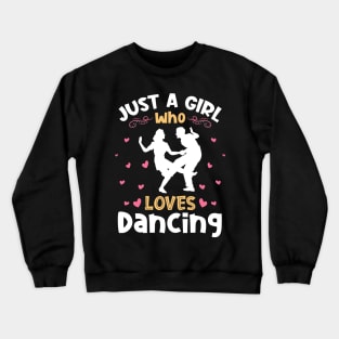 Just a Girl who Loves Dancing Dancer Crewneck Sweatshirt